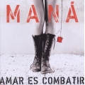 Mana - Amar Es Combatir Mana - Amar Es Combatir